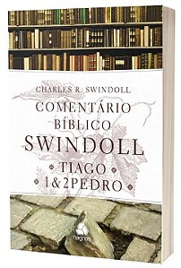 Livro Comentário Bíblico Swindoll - Tiago e 1 & 2 Pedro