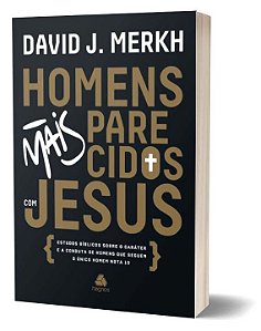 Livro Homens mais parecidos com Jesus: Estudos bíblicos s...