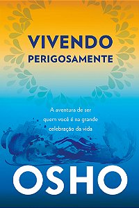 Livro Vivendo perigosamente: A aventura de ser quem você ...