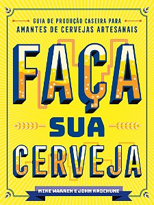 Livro Faça sua cerveja: Guia de produção caseira para ama...