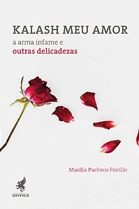 Livro Kalash meu amor: a arma infame e outras delicadezas