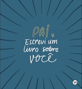 Livro Pai, Escrevi um Livro Sobre Você