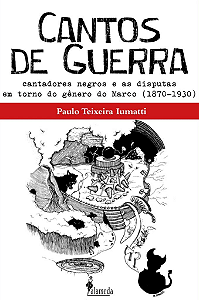Livro Cantos de Guerra: cantadores negros e as disputas e...