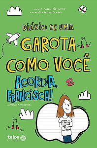 Livro Diário de uma garota como você acorda, Francisca! 8...