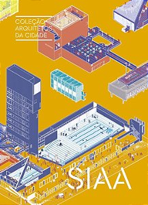 COLEÇÃO ARQUITETOS DA CIDADE: SIAA - VOL. 1