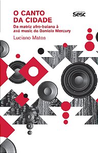 Livro O canto da cidade: da matriz afro-baiana à axé music de d...
