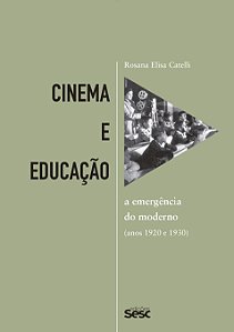 Livro Cinema e educação: A emergência do moderno nos anos...