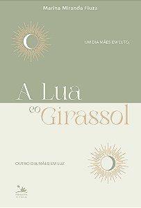 Livro A lua e o girassol: um dia mães em luto, outro dia ...