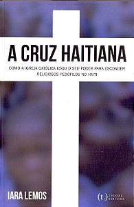 Livro Cruz Haitiana: Como A Igreja Católica Usou O Seu Po...