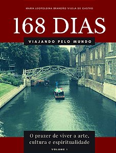 Livro 168 Dias Viajando Pelo Mundo: O Prazer De Viver A A...