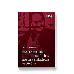 Livro Mahamudra: Como descobrir a nossa verdadeira nature...