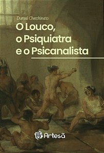 Livro O louco, o psiquiatra e o psicanalista
