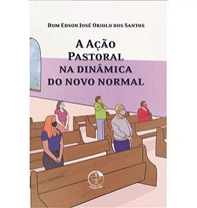 Livro A Acao Pastoral Na Dinamica Do Novo Normal
