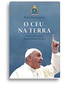 Livro O Céu Na Terra - Amar E Servir Para Transformar O M...