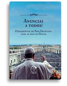 Livro Anunciai A Todos! Pensamentos Do Papa Francisco Par...