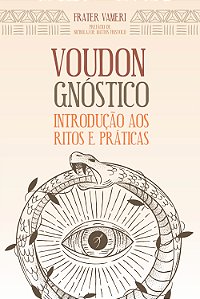 Livro Voudon Gnóstico - Introdução Aos Ritos E Práticas