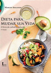 Livro Dieta Para Mudar Sua Vida: O Livro Da Culinaria Nat...