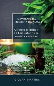 Livro Naturopatia Medicina Da Alma: Os Óleos Essenciais E...