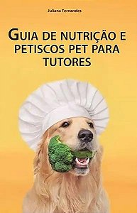 Livro Guia De Nutrição E Petiscos Pet Para Tutores