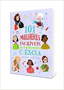 Livro 101 Mulheres Incríveis Que Transformaram A Ciência