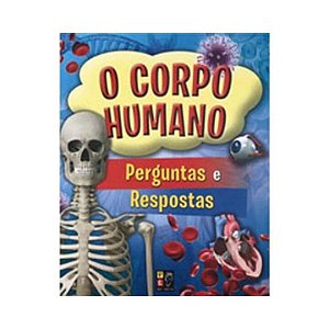 Livro O Corpo Humano - Perguntas E Respostas
