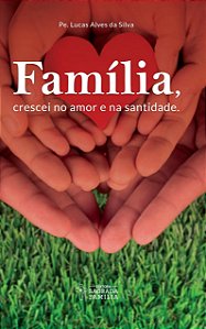 Livro Família, crescei no amor e na santidade