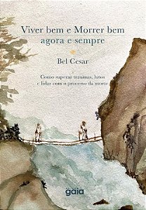 Livro Viver bem e morrer bem - agora e sempre: Como super...