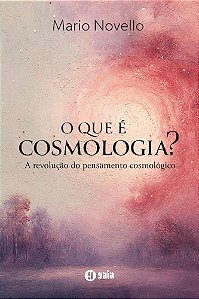 Livro O que é Cosmologia?: A Revolução do Pensamento Cosmológic...