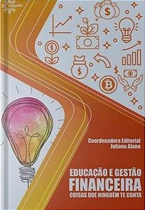 Livro Educação E Gestão Financeira: Coisas Que Ninguém Te Conta