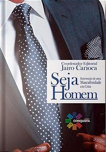 Livro Seja Homem: Reinvenção De Uma Masculinidade Em Crise