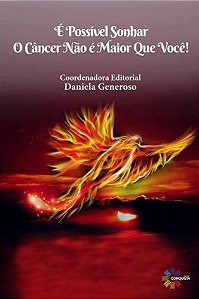 Livro É Possível Sonhar: O Câncer Não É Maior Que Você!
