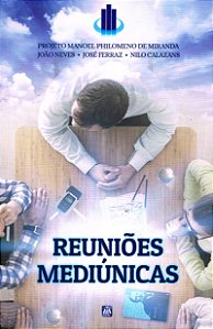 Livro Reuniões Mediúnicas - Projeto Manoel Philomeno de M...