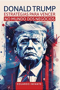 Livro Donald Trump - Estratégias Para Vencer No Mundo Dos Negóc...