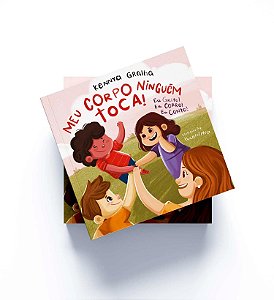 Livro Meu Corpo Ninguém Toca! - Eu Grito! Eu Corro! Eu Conto!