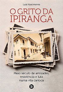 Livro O grito da Ipiranga: Meio século de amizades, resis...