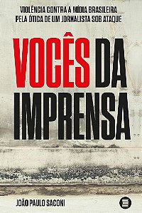 Livro Vocês da imprensa: Violência contra a mídia brasileira pe...