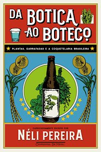 Livro Da botica ao boteco: Plantas, garrafadas e a coquet...
