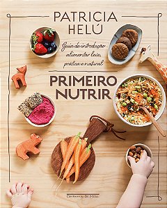 Livro Primeiro Nutrir - Guia De Introdução Alimentar Leve...