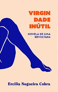 Livro Virgindade Inútil: Novela De Uma Revoltada