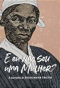 Livro E Eu Não Sou Uma Mulher? - A Narrativa De Sojourner...