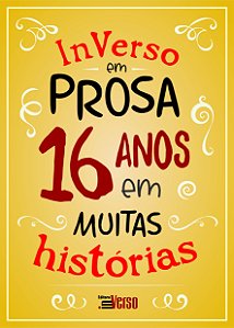 Livro Inverso em prosa 16 anos em muitas histórias