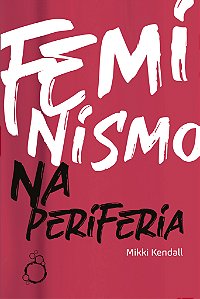 Livro Feminismo na Periferia: Comentários das mulheres qu...