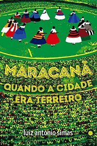 Livro Maracanã: quando a cidade era terreiro