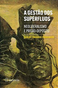 Livro A gestão dos supérfluos: neoliberalismo e prisão-de...
