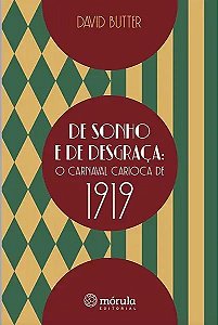 Livro De sonho e de desgraça: o carnaval carioca de 1919