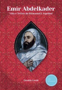 Livro Emir Abdelkader: Vida E Textos Do Humanista Argelin...