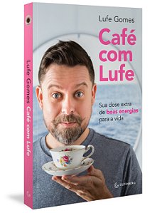Livro Café com Lufe: sua dose extra de boas energias para...