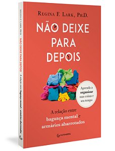 Livro Não deixe para depois: a relação entre bagunça ment...