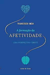 Livro A formação da afetividade - uma perspectiva cristã