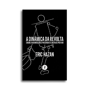 Livro A Dinâmica Da Revolta - Sobre Insurreições Passadas...